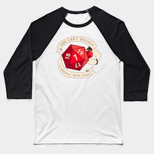 Tabletop RPG - Games Master - You Can't Deflect A Fireball With Tears Baseball T-Shirt